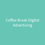 Coffee Break Digital Advertising