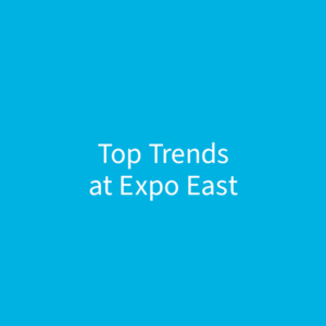 top trends at expo east